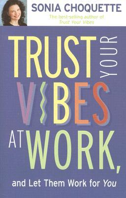 Trust Your Vibes At Work, And Let Them Work For You! (Paperback)