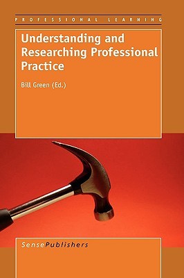 Understanding and Researching Professional Practice (Hardcover)
