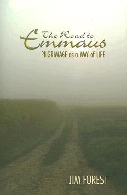 Road to Emmaus: Pilgrimage As a Way of Life