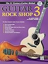 Belwin's 21st Century Guitar Rock Shop 3: The Most Complete Guitar Course Available, Book & Online Audio