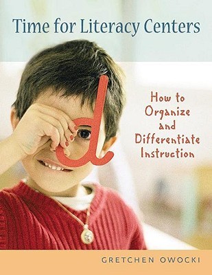Time for Literacy Centers: How to Organize and Differentiate Instruction (Paperback)
