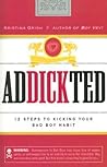 Addickted: 12 Steps to Kicking Your Bad Boy Habit Addickted: 12 Steps to Kicking Your Bad Boy Habit