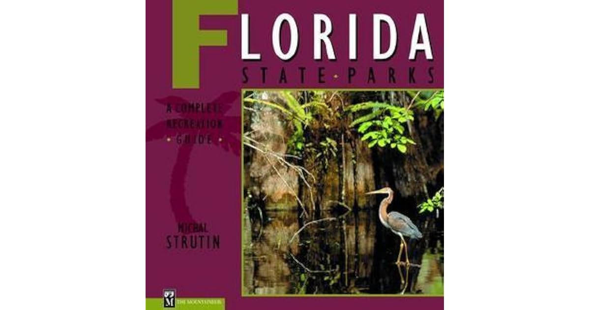 Florida State Parks: A Complete Recreation Guide by Michal Strutin