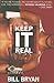 Keep It Real by Bill Bryan