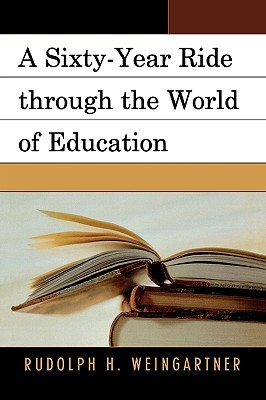 A Sixty-Year Ride through the World of Education (Paperback)