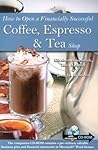 How to Open a Financially Successful Coffee, Espresso & Tea Shop: With Companion CD-ROM