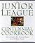 Junior League Centennial Cookbook by Junior League International