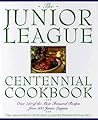 Junior League Centennial Cookbook Junior League Centennial Cookbook