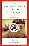 The Native American Mascot Controversy: A Handbook The Native American Mascot Controversy: A Handbook