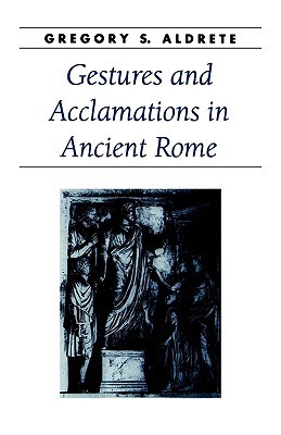 Gestures and Acclamations in Ancient Rome (Ancient Society and History)