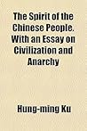 The Spirit of the Chinese People. with an Essay on Civilization and Anarchy
