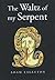 The Waltz of My Serpent