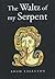 The Waltz of My Serpent by Adam Eagleton