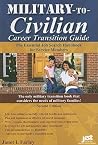Military-to-Civilian Career Transition Guide: The Essential Job Search Handbook for Service Members Military-to-Civilian Career Transition Guide: The Essential Job Search Handbook for Service Members
