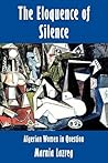 The Eloquence of Silence by Marnia Lazreg The Eloquence of Silence by Marnia Lazreg