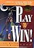Play to Win!: Choosing Growth Over Fear in Work and Life