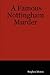 A Famous Nottingham Murder