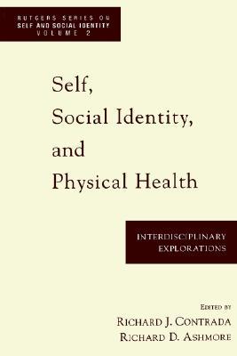 Self, Social Identity, and Physical Health: Interdisciplinary Explorations (Rutgers Series on Self and Social Identity)