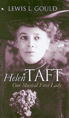 Helen Taft: Our Musical First Lady (Modern First Ladies)