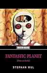 Fantastic Planet by Stefan Wul