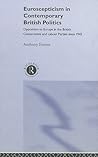 Euroscepticism in Contemporary British Politics by Anthony W. Forster