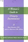 A Woman's Guide to Urinary Incontinence (A Johns Hopkins Press Health Book) A Woman's Guide to Urinary Incontinence (A Johns Hopkins Press Health Book)