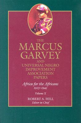 The Marcus Garvey and Universal Negro Improvement Association Papers, Vol. X: Africa for the Africans, 1923–1945 (Volume 10)