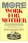 More Work For Mother by Ruth Schwartz Cowan