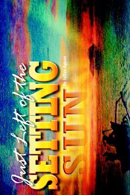Just Left of the Setting Sun (Paperback)