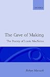 The Cave of Making: The Poetry of Louis MacNeice (Oxford English Monographs) The Cave of Making: The Poetry of Louis MacNeice (Oxford English Monographs)