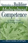 Strategies for Building Multicultural Competence in Mental Health and Educational Settings Strategies for Building Multicultural Competence in Mental Health and Educational Settings