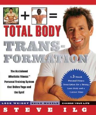 Total Body Transformation: A 3-Month Personal Fitness Prescription For a Strong, Lean Body and a Calmer Mind (Paperback)