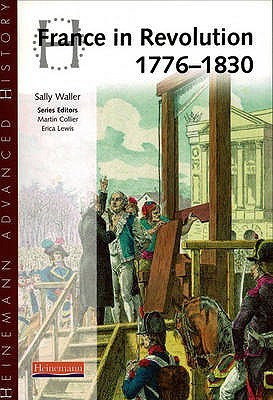 Heinemann Advanced History: France in Revolution 1776-1830 (Paperback)