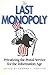 The Last Monopoly: Privatizing the Postal Service for the Information Age