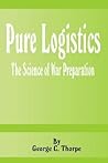 Pure Logistics: The Science of War Preparation Pure Logistics: The Science of War Preparation