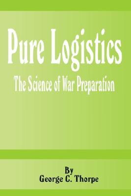 Pure Logistics: The Science of War Preparation (Paperback)