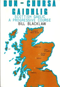 Bun-chursa Gaidhlig: Scottish Gaelic, a progressive course (Leabhraichean ùra Gàidhlig Oilthigh Ghlaschu ; aireamh 11)