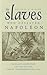The Slaves Who Defeated Napoléon by Philippe Girard