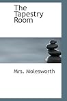 The Tapestry Room by Mrs. Molesworth