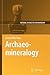 Archaeomineralogy (Natural Science in Archaeology)