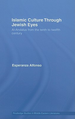 Islamic Culture Through Jewish Eyes (Routledge Studies in Middle Eastern Literatures)