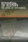 Hiroshima in History: The Myths of Revisionism (Volume 1) Hiroshima in History: The Myths of Revisionism (Volume 1)