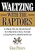 Waltzing with the Raptors: A Practical Roadmap to Protecting Your Company's Reputation