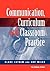 Communications, Curriculum and Classroom Practice by Clare Latham