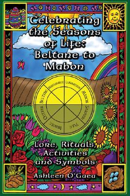 Celebrating the Seasons of Life: Beltane to Mabon (Paperback)