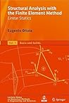 Structural Analysis with the Finite Element Method. Linear Statics: Volume 1: Basis and Solids (Lecture Notes on Numerical Methods in Engineering and Sciences) Structural Analysis with the Finite Element Method. Linear Statics: Volume 1: Basis and Solids (Lecture Notes on Numerical Methods in Engineering and Sciences)