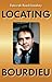 Locating Bourdieu (New Anthropologies of Europe)