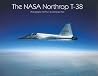 The NASA Northrop T-38: Photographic Art from an Astronaut Pilot