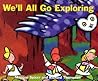 We'll All Go Exploring