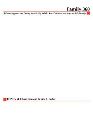 Family 360: A Proven Approach to Getting Your Family to Talk, Solve Problems, and Improve Relationships (Paperback)